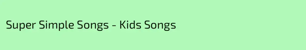 Super Simple Songs - Kids Songs
